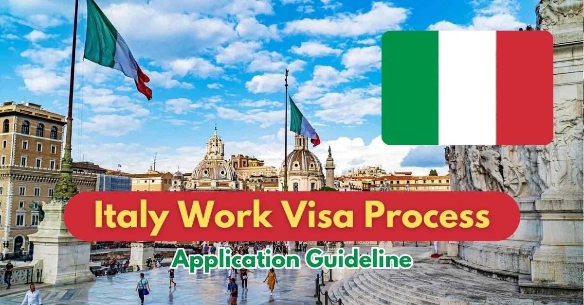 Italy Work Visa Process 2024 (Application Guideline)