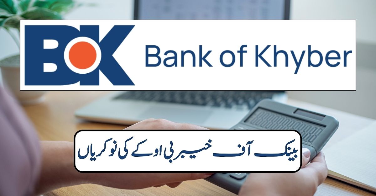 Bank of Khyber BOK Jobs 2024