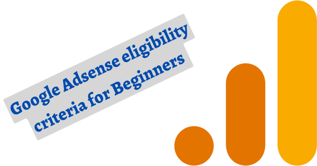 Google Adsense Eligibility Criteria for Beginners Online