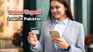 Online Urgent Loan in Pakistan