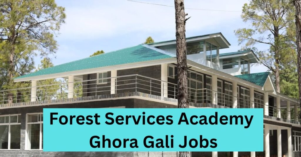 Forest Services Academy Ghora Gali Jobs