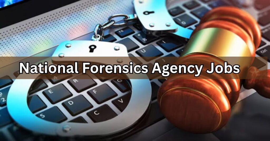 National Forensics Agency Jobs