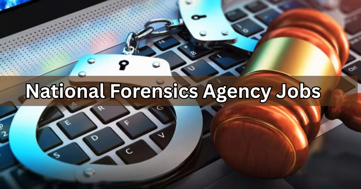 National Forensics Agency Jobs