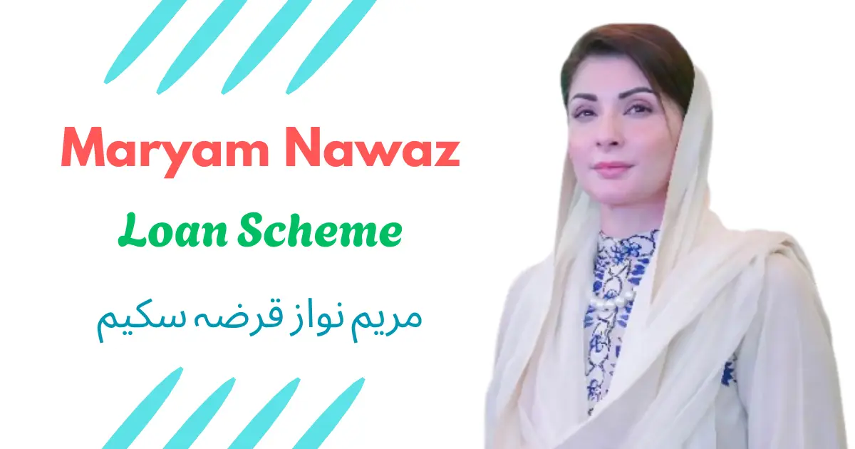 Maryam Nawaz Loan Scheme: Youth Empowerment in Pakistan