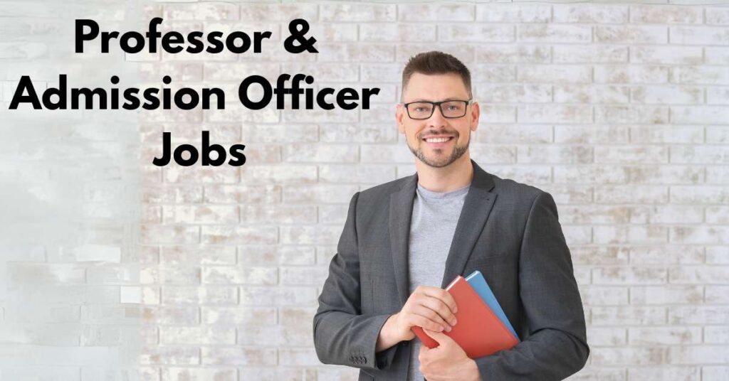 Professor and Admission Officer Jobs 2025