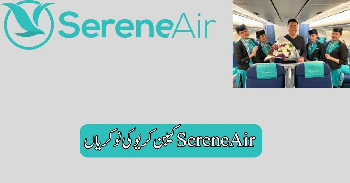 SereneAir Cabin Crew Jobs 2025 SereneAir Cabin Crew Jobs 2025